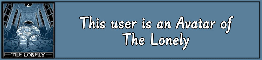 This user is an avatar of the Lonely.